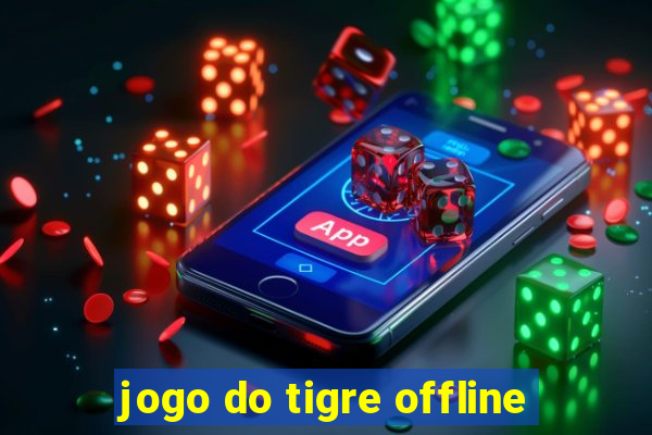 jogo do tigre offline